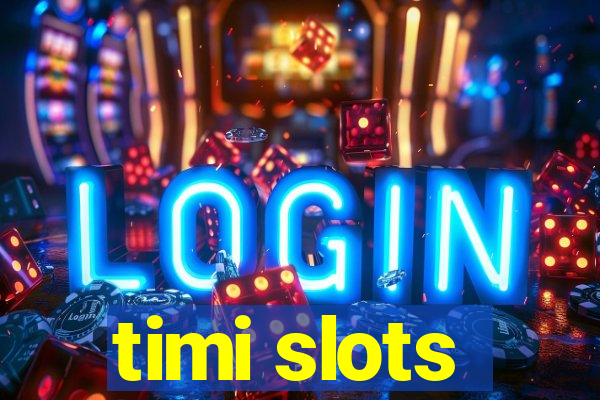 timi slots